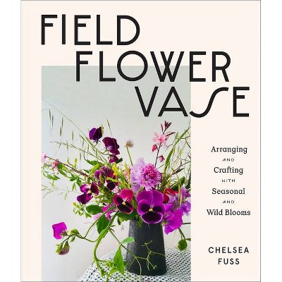 Field, Flower, Vase - by  Chelsea Fuss (Hardcover)