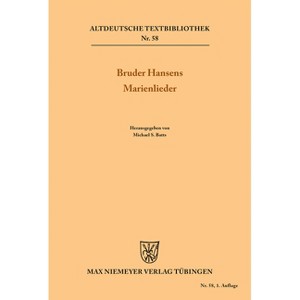 Bruder Hansens Marienlieder - (Altdeutsche Textbibliothek) by  Michael S Batts (Paperback) - 1 of 1