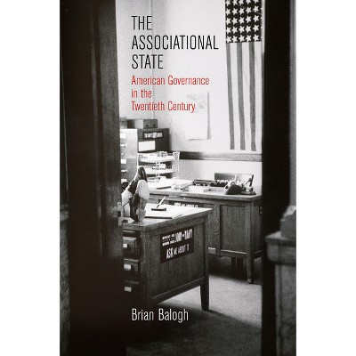 The Associational State - (Politics and Culture in Modern America) by  Brian Balogh (Paperback)