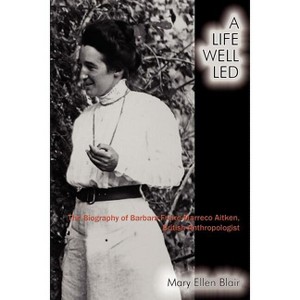 A Life Well Led - by  Mary Ellen Blair (Paperback) - 1 of 1
