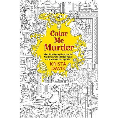 Color Me Murder - (Pen & Ink) by  Krista Davis (Paperback)