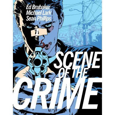 The Scene of the Crime - by  Ed Brubaker (Paperback)