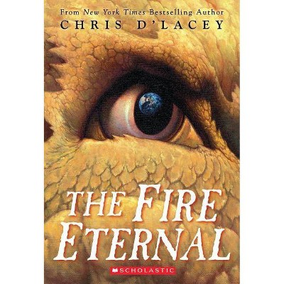 The Fire Eternal (the Last Dragon Chronicles #4), 4 - by  Chris D'Lacey (Paperback)