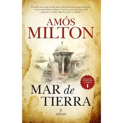 Mar de Tierra (Antes Entre DOS Mundos) - by  Amos Milton (Paperback)