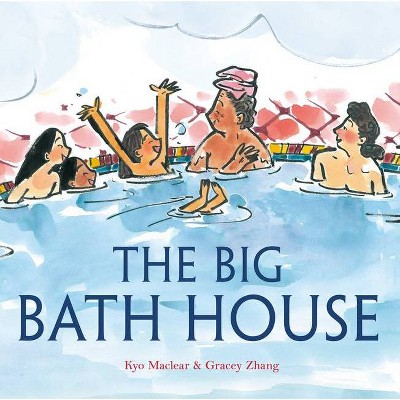 The Big Bath House - by  Kyo Maclear (Hardcover)