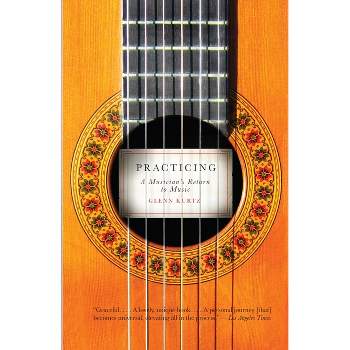 Practicing - by  Glenn Kurtz (Paperback)