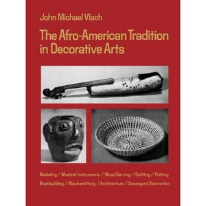 Afro-American Tradition in Decorative Arts - (Brown Thrasher Books) by  John Michael Vlach (Paperback) - 1 of 1
