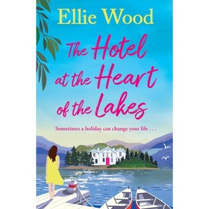 The Hotel at the Heart of the Lakes - by  Ellie Wood (Paperback) - 1 of 1