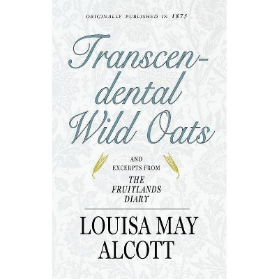 Transcendental Wild Oats - by  Louisa May Alcott (Paperback)