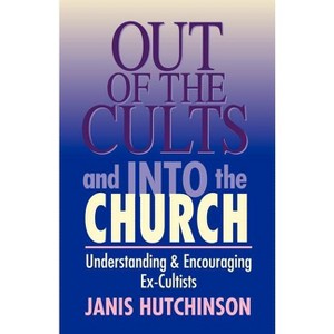 Out of the Cults and Into the Church - by  Janis Hutchinson (Paperback) - 1 of 1