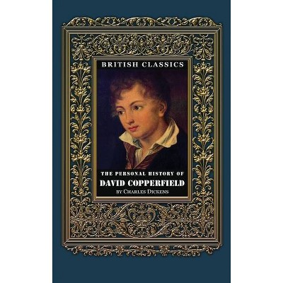 British Classics. The Personal History of David Copperfield (Illustrated) - by  Charles Dickens & William James Dawson (Hardcover)