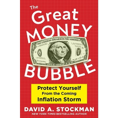 The Great Money Bubble - by  David A Stockman (Hardcover)