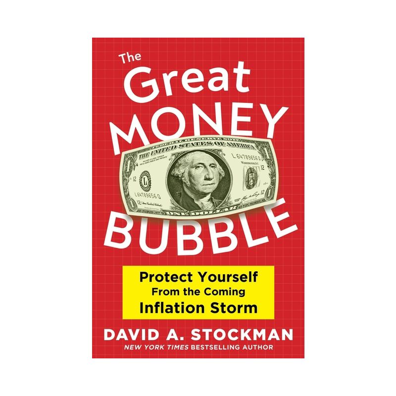 The Great Money Bubble - by  David A Stockman (Hardcover), 1 of 2