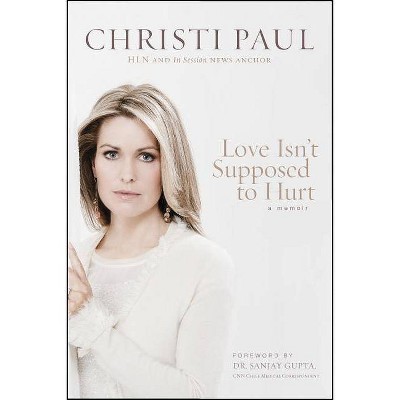 Love Isn't Supposed to Hurt - by  Christi Paul (Paperback)