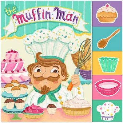 The Muffin Man - (Nursery Rhyme Board Books)by Constanza Basaluzzo (Board Book)