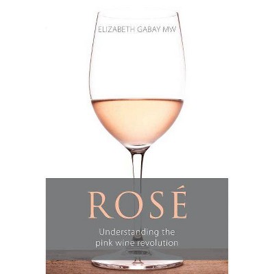 Rosé - (Classic Wine Library) by  Elizabeth Gabay (Paperback)