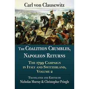 The Coalition Crumbles, Napoleon Returns - by  Carl Von Clausewitz (Paperback) - 1 of 1