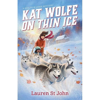 Kat Wolfe on Thin Ice - (Wolfe and Lamb Mysteries) by  Lauren St John (Hardcover)