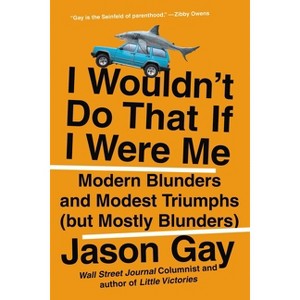 I Wouldn't Do That If I Were Me - by  Jason Gay (Paperback) - 1 of 1