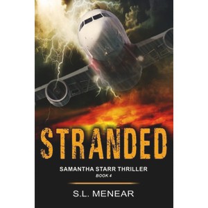 Stranded (A Samantha Starr Thriller, Book 4) - by  S L Menear (Paperback) - 1 of 1