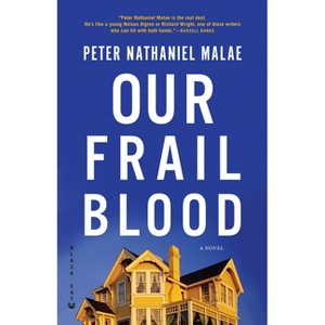Our Frail Blood - by  Peter Nathaniel Malae (Paperback) - 1 of 1