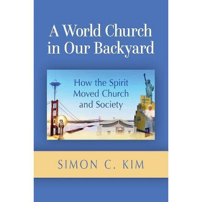 A World Church in Our Backyard - by  Simon C Kim (Paperback)