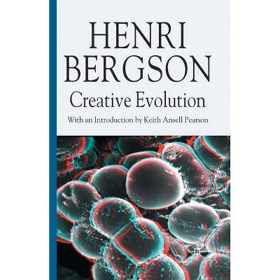 Creative Evolution - (Henri Bergson Centennial) by  H Bergson (Paperback)