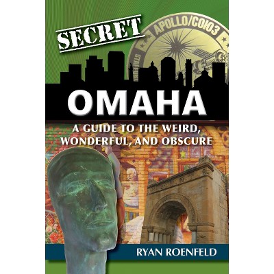 Secret Omaha - by  Ryan Roenfeld (Paperback)