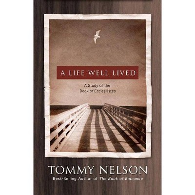 A Life Well Lived - by  Tommy Nelson (Paperback)