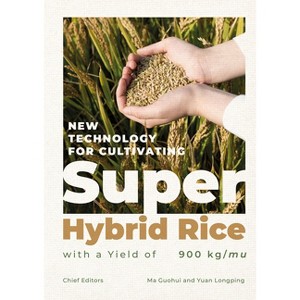 New Technology for Cultivating Super Hybrid Rice with a Yield of 900kg/Mu - by  Longping Yuan & Guohui Ma (Hardcover) - 1 of 1