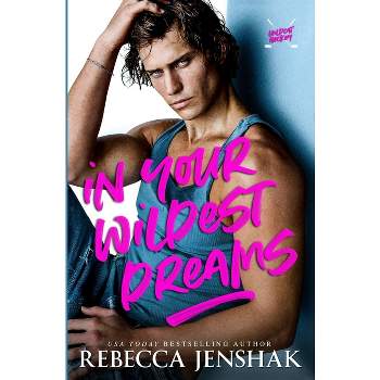 In Your Wildest Dreams - by  Rebecca Jenshak (Paperback)