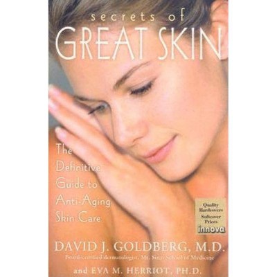 Secrets of Great Skin - by  David J Goldberg & Eva M Herriot (Hardcover)