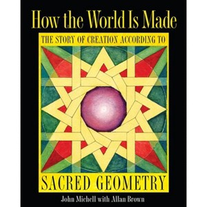 How the World Is Made - 2nd Edition by  John Michell (Paperback) - 1 of 1