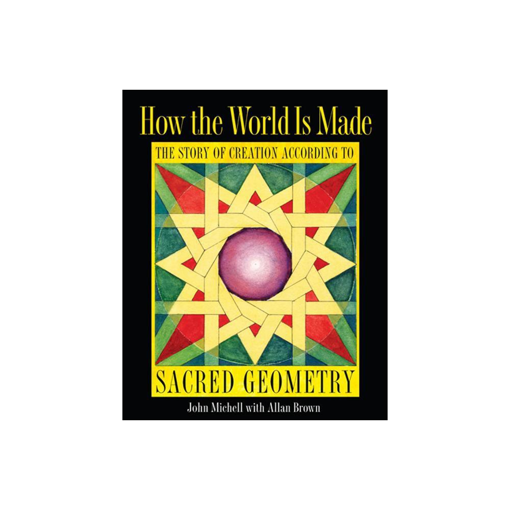 How the World Is Made - 2nd Edition by John Michell (Paperback)