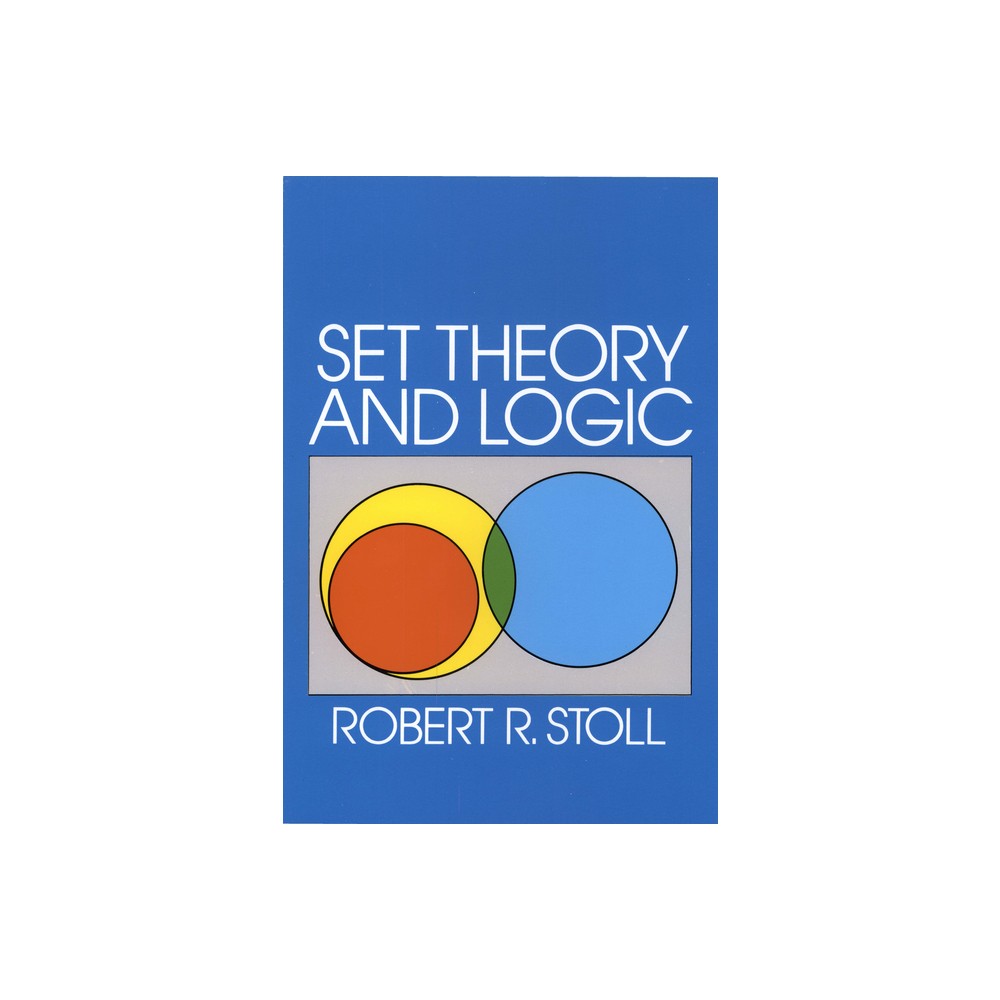 Set Theory and Logic - (Dover Books on Mathematics) by Robert R Stoll (Paperback)