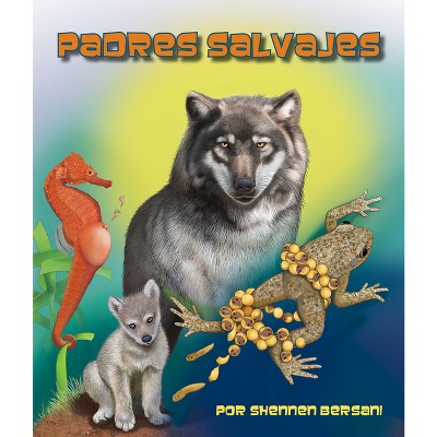 Padres Salvajes - (Compare and Contrast) by  Shennen Bersani (Paperback)