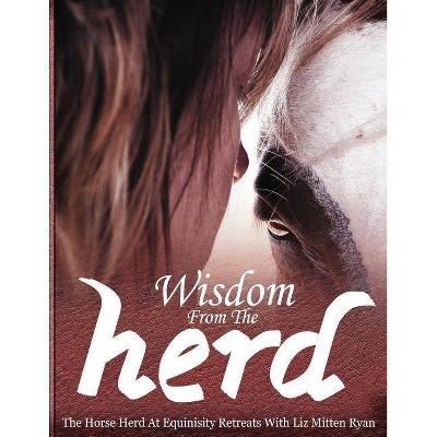 Wisdom From the Herd - by  Liz Mitten Ryan (Paperback)