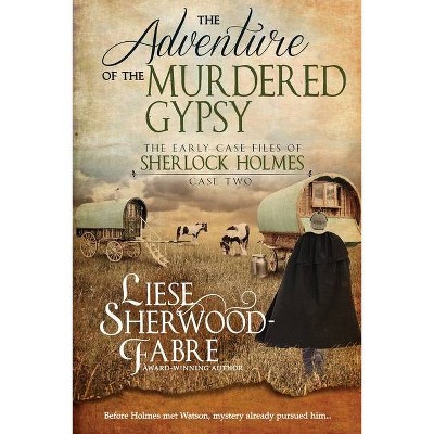 The Adventure of the Murdered Gypsy - by  Liese A Sherwood-Fabre (Paperback)