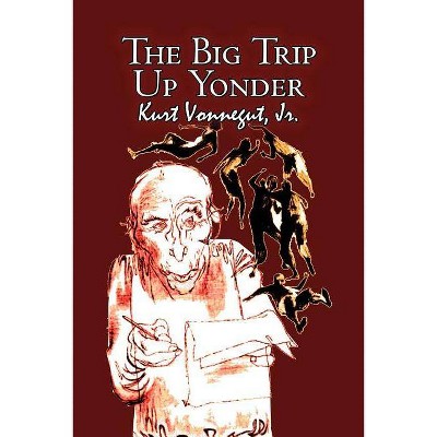 The Big Trip Up Yonder by Kurt Vonnegut, Science Fiction, Literary - (Paperback)