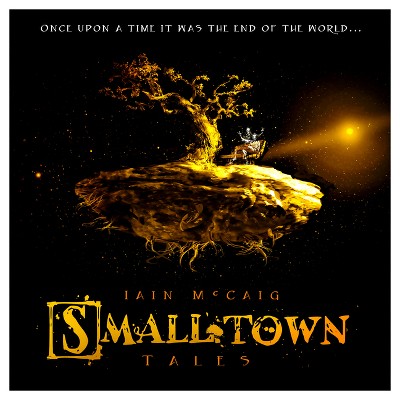 Smalltown Tales - by  Iain McCaig (Hardcover)