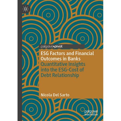 Esg Factors and Financial Outcomes in Banks - by  Nicola del Sarto (Hardcover)