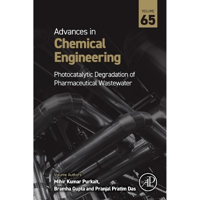 Photocatalytic Degradation of Pharmaceutical Wastewater Part a - (Advances in Chemical Engineering) (Hardcover)