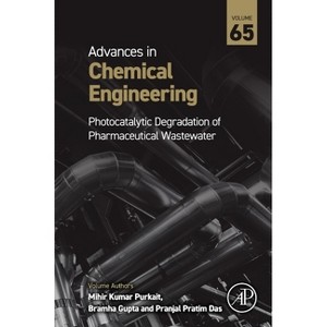 Photocatalytic Degradation of Pharmaceutical Wastewater Part a - (Advances in Chemical Engineering) (Hardcover) - 1 of 1