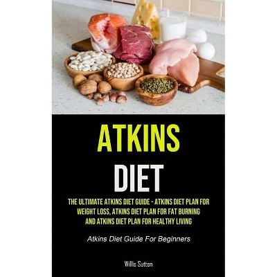 Atkins Diet - by  Willis Sutton (Paperback)