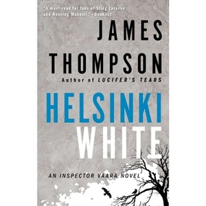 Helsinki White - (Inspector Vaara Novel) by  James Thompson (Paperback) - 1 of 1