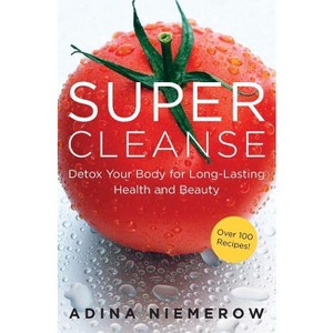 Super Cleanse - by  Adina Niemerow (Paperback) - 1 of 1