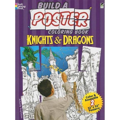 Build a Poster Coloring Book--Knights & Dragons - (Build a Poster Coloring Books) by  Arkady Roytman (Paperback)