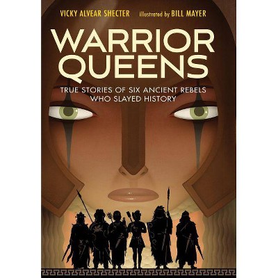 Warrior Queens - by  Vicky Alvear Shecter (Hardcover)