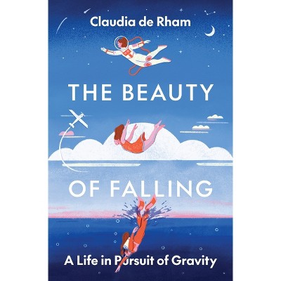 The Beauty Of Falling - By Claudia De Rham (hardcover) : Target