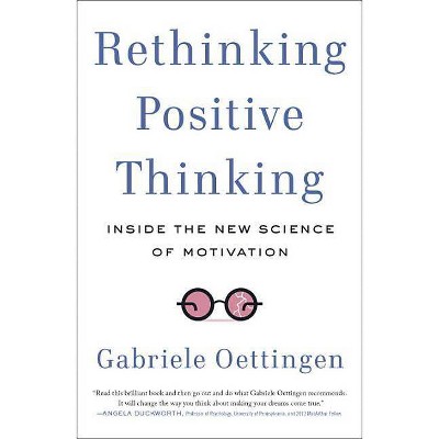 Rethinking Positive Thinking - by  Gabriele Oettingen (Paperback)